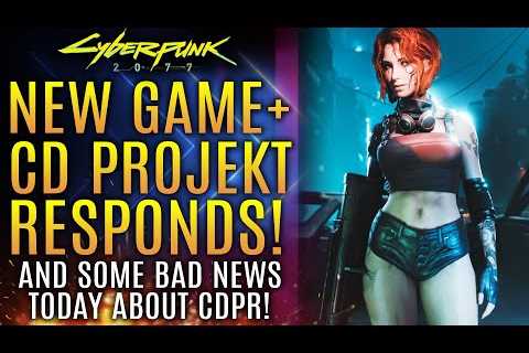 Cyberpunk 2077 - New Game Plus! CD Projekt Red's Official Response! And Bad News About CDPR! - ..