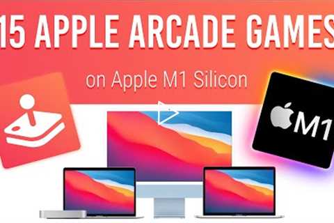 15 Apple Arcade Games Tested Under Apple M1 Silicon - Real Gameplay Compilation