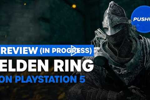 Elden Ring PS5 Review In Progress: Likely Another FromSoftware Great