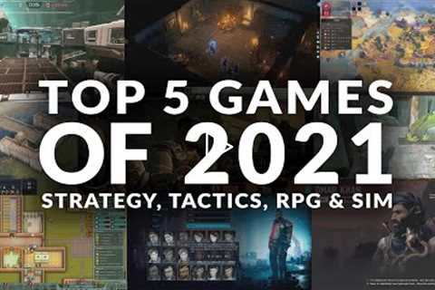 TOP 5 GAMES OF 2021 | STRATEGY, TACTICS, RPG & SIM (PC)