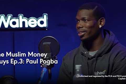 The Muslim Money Guys Ep.3: Paul Pogba