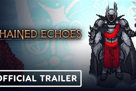 Chained Echoes - Official Launch Trailer