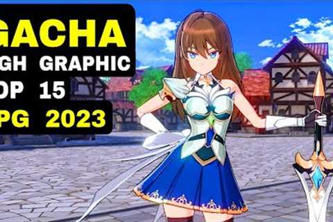 Top 15 Best Gacha RPG games 2023 Android iOS Gacha game High Graphic mobile 2023