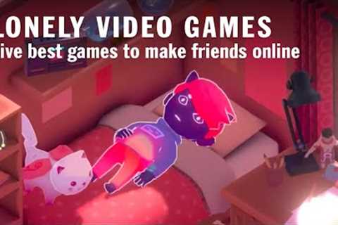 Lonely? The best games to make friends online #stayhome