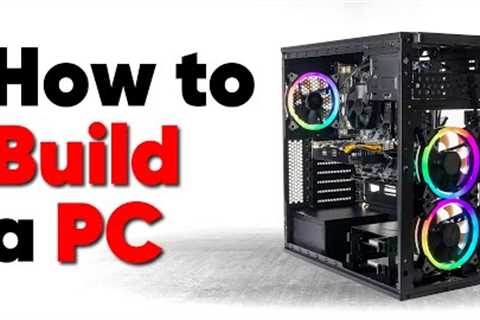 How to build a PC, the last guide you''ll ever need!