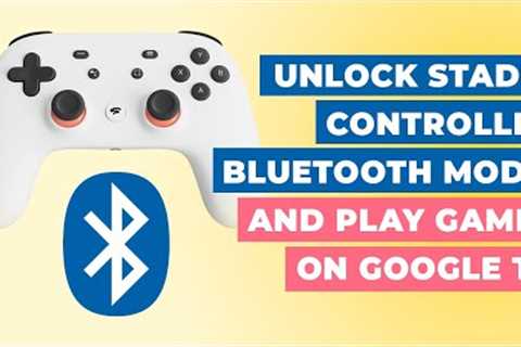 Unlock Your Stadia Controller Bluetooth Mode to Play Games on Google TV