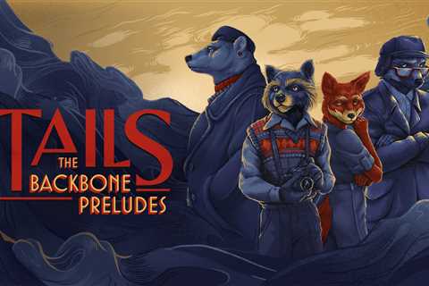 Tails: The Backbone Preludes Launches February 2nd