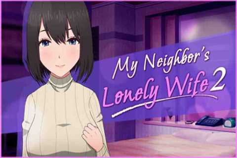 My Neighbor’s Lonely Wife 2 Free Download (v1.2.3 & Uncensored)