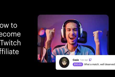 Twitch Affiliate requirements: The ultimate guide