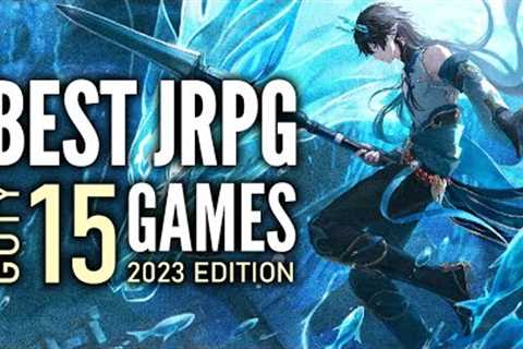 Top 15 Best JRPG Games of The Year of 2023 That You Should Play | GOTY 2023 Edition