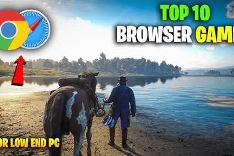 TOP 10 HIGH GRAPHICS BROWSER GAMES FOR PC | LOW END PC GAMES | NO DOWNLOAD REQUIRED - 2023